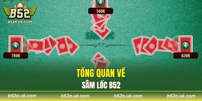 Sơ lược về Sâm Lốc B52 cuốn hút